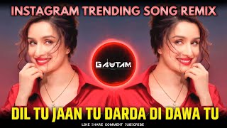 Dil Tu Jaan Tu Song  InstagramTrending Song  Dil Tu Jaan Tu Darda Di Dawa Tu  DjGautam in The Mix [upl. by Enalda]