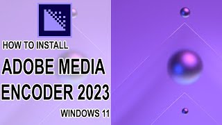 How to install Adobe Media Encoder 2023 on Windows 11 [upl. by Kerry]