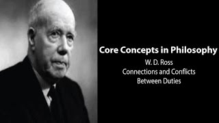 WD Ross Connections and Conflicts Between Duties  Philosophy Core Concepts [upl. by Aicrag]