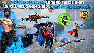 44 KILL SOLO VS SQUAD CUMA DI PURGATORY DOANG NYAMAR PAKE SET LEGEND CEPCIL [upl. by Onej610]