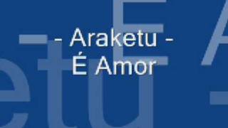 Araketu  É amor [upl. by Meunier]