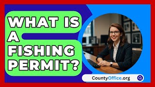 What Is A Fishing Permit  CountyOfficeorg [upl. by Braeunig941]