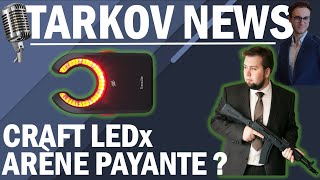 Craft LEDx  Stabilité du jeu  Tarkov News Fr [upl. by Eellah]