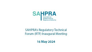 SAHPRA’s Regulatory Technical Forum RTF Inaugural Meeting [upl. by Lehctim]