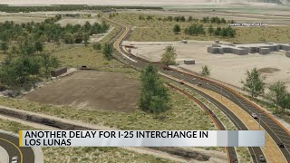 Los Lunas I25 interchange faces new delay [upl. by Baudelaire69]