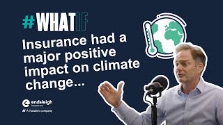 Endsleigh podcast episode 2 whatif  Insurance had a major positive impact on climate change [upl. by Ikeda]