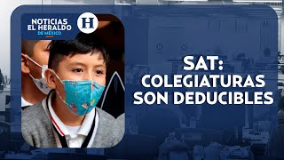 ¡Buenas noticias Colegiaturas son deducibles de impuestos informa el SAT  Noticias el Heraldo [upl. by Tinya]