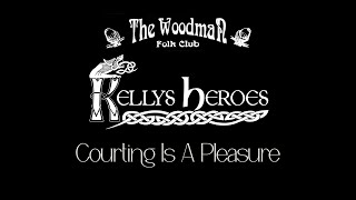 Kellys Heroes  Courting Is A Pleasure Live At The Woodman Folk Club [upl. by Retrak]