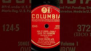 1947 FRANK SINATRA feat KEN LANE SINGERS  Over The Rainbow COLUMBIA 10quot 37258 [upl. by Auliffe]