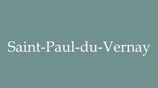 How to Pronounce SaintPaulduVernay Correctly in French [upl. by Nnaesor]