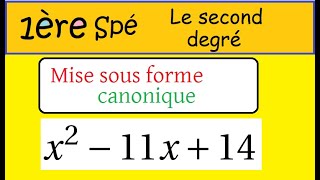 1ère spé math le second degré  Mise sous forme canonique coefficient impair x²11x14 [upl. by Llennaj]