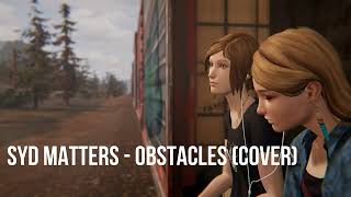 12 Syd Matters  Obstacles Cover  life is strange soundtrack reimagined album [upl. by Mehsah]