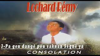 Lochard Rémy  Pa gen dangé pou saknan Ségnè ya chanson ds mon premier album consolation 1 [upl. by Milly]