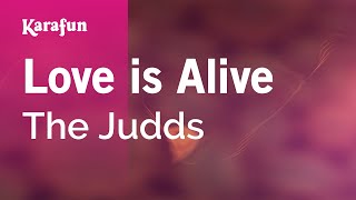 Love is Alive  The Judds  Karaoke Version  KaraFun [upl. by Renrew]