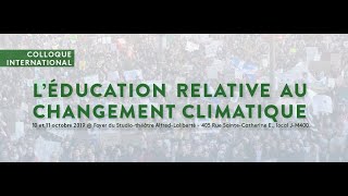 Colloque quotléducation relative aux changements climatiquesquot  UQAM  Vendredi 11 octobre 2019 [upl. by Llennor]