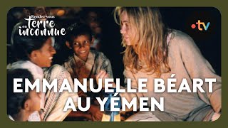 Emmanuelle Béart au Yémen Intégrale En terre inconnue [upl. by Dickman]