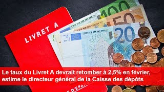 Le taux du Livret A pourrait chuter à 25  en février selon le directeur de la Caisse des dépôts [upl. by Peirce982]