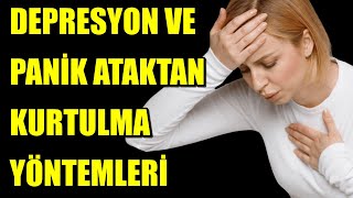 DEPRESYON VE PANİK ATAKTAN KURTULMA YÖNTEMLERİ [upl. by Keare599]