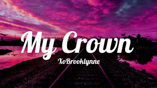 XoBrooklynne  My Crown Lyrics [upl. by Pevzner]