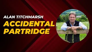 Alan Titchmarsh  Accidental Partridge [upl. by Weyermann]