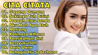 CITA CITATA FULL ALBUM REMIX  GOYANG DUMANG SAKITNYA TUH DISINI  CITA CITATA [upl. by Anyehs892]