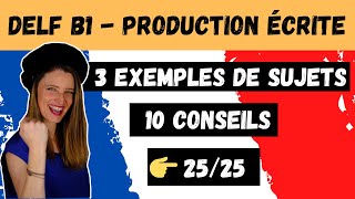 🇫🇷 DELF B1 Production Ecrite  3 exemples de sujets 10 conseils pour réussir Expressions utiles ✅💯 [upl. by Ragnar38]