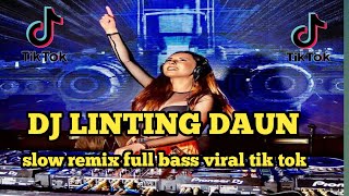 DJ LINTING DAUN  SLOW REMIX FULL BASS VIRAL TIK TOK TERBARU [upl. by Morrell]