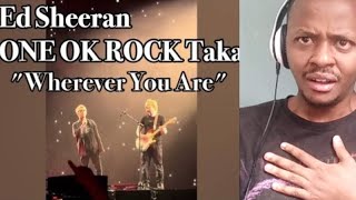 ONE OK ROCK REACTION  Taka amp Ed Sheeran  Wherever You Are Tokyo Dome Japan 20240131 REACTION [upl. by Aehtrod]