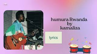 Humura Rwanda by Kamaliza lyrics [upl. by Jayme]