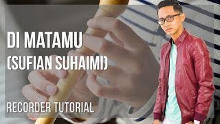 How to play Di Matamu by Sufian Suhaimi on Recorder Tutorial [upl. by Ko]