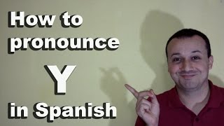 How to Pronounce Y in Spanish  Spanish Pronunciation Guide of the Alphabet [upl. by Nalloh]