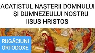 ACATISTUL NAȘTERII DOMNULUI ŞI DUMNEZEULUI NOSTRU IISUS HRISTOS [upl. by Quartana103]