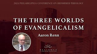 The Three Worlds of Evangelicalism • Aaron Renn [upl. by Anerb]