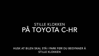 Stille klokken på Toyota C HR [upl. by Alaek305]