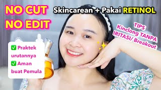 NO CUT NO EDIT Pakai RETINOL  Tips dan urutannya biar NGEFEK TANPA IRITASI ❤️ [upl. by Euqilegna374]