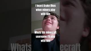 Drake Likes Minors not miners [upl. by Vanni720]