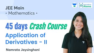 Application of Derivatives  II  45 Days Crash Course  Unacademy Atoms  Namrata Jaysinghani [upl. by Ahsieuqal]