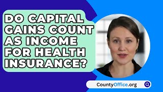 Do Capital Gains Count As Income For Health Insurance  CountyOfficeorg [upl. by Schinica]