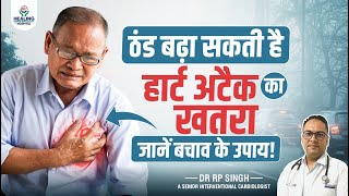 Why Are Heart Attacks Common in Winter  Expert Advice by Dr R P Singh  Winter Heart Health Tips [upl. by Edison]