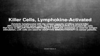 Medical vocabulary What does Killer Cells LymphokineActivated mean [upl. by Raimes291]