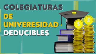 🎓 Colegiaturas de universidad Deducibles [upl. by Itsym]