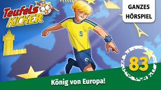 Die Teufelskicker Folge 83 König von Europa  Ganzes Hörspiel des Monats Juli 2024 [upl. by Latnahc]