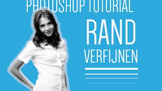 Rand Verfijnen  Photoshop Tutorial NL [upl. by Kcirdef483]