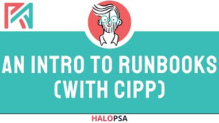 HaloPSA  An Intro to Runbooks With CIPP [upl. by Anabel]