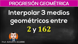 Interpolar 3 medios geométricos entre 2 y 162 [upl. by Kusin]