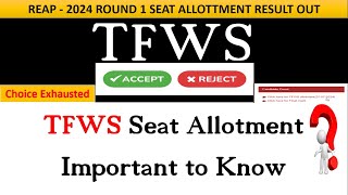 TFWS Seat Allotment Important to Know  TFWS ROUND I RESULT OUT  Choice Exhausted  REAP2024 [upl. by Casanova]