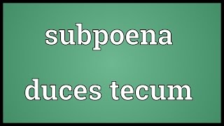 Subpoena duces tecum Meaning [upl. by Relyuc]