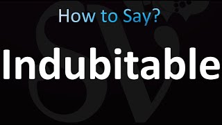 How to Pronounce Indubitable Correctly [upl. by Neumeyer]