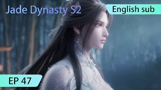 ENG SUB  Jade Dynasty season 2 EP47 Part2 trailer [upl. by Noyk842]