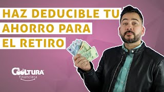 Haz deducible tu ahorro para el retiro [upl. by Westerfield845]